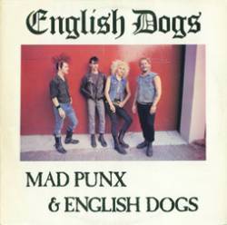 English Dogs : Mad Punx and English Dogs